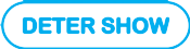 DETER SHOW - 
